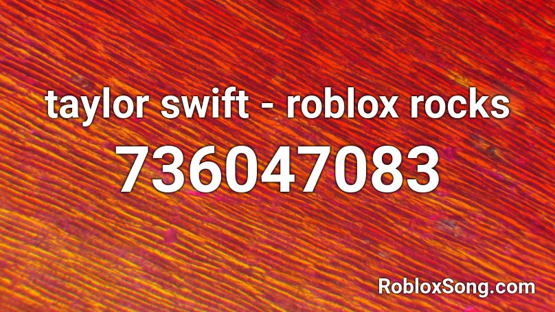 taylor swift - roblox rocks Roblox ID