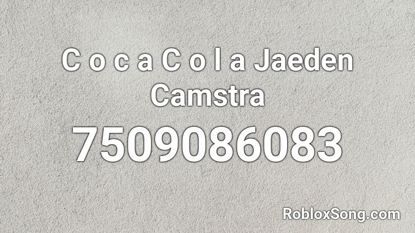 C o c a C o l a    Jaeden Camstra Roblox ID