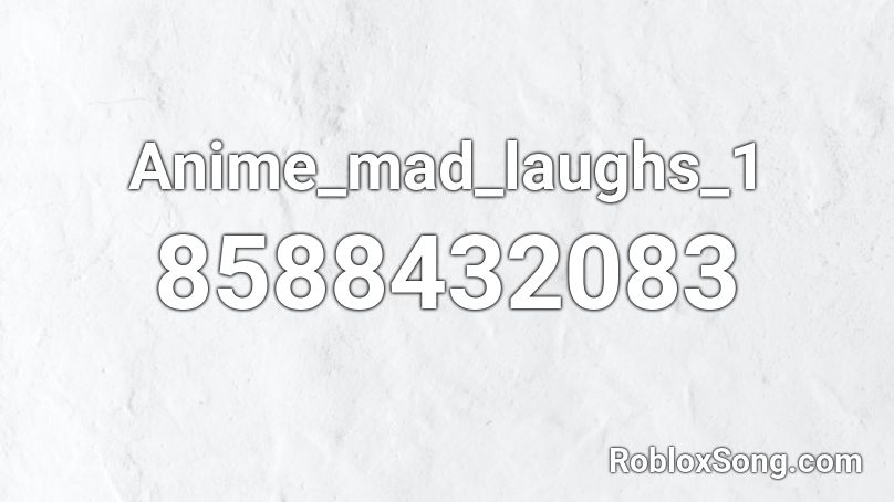 Anime_mad_laughs_1 Roblox ID