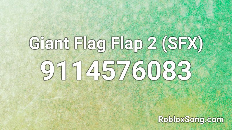 Giant Flag Flap 2 (SFX) Roblox ID