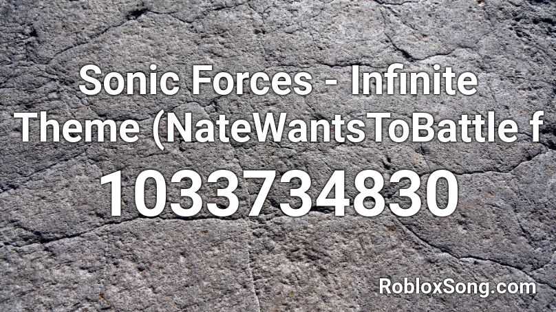 Sonic Forces - Infinite Theme (NateWantsToBattle f Roblox ID