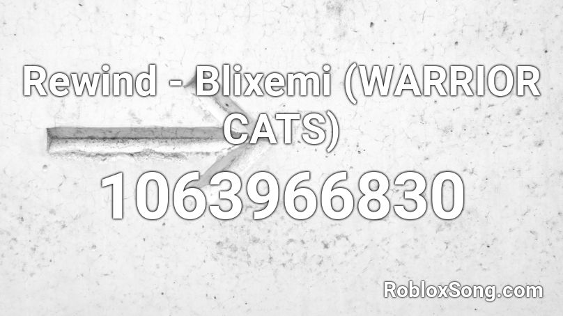 Rewind - Blixemi (WARRIOR CATS) Roblox ID