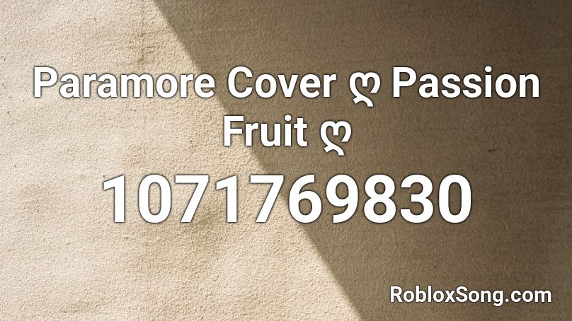Paramore Cover ღ Passion Fruit ღ  Roblox ID