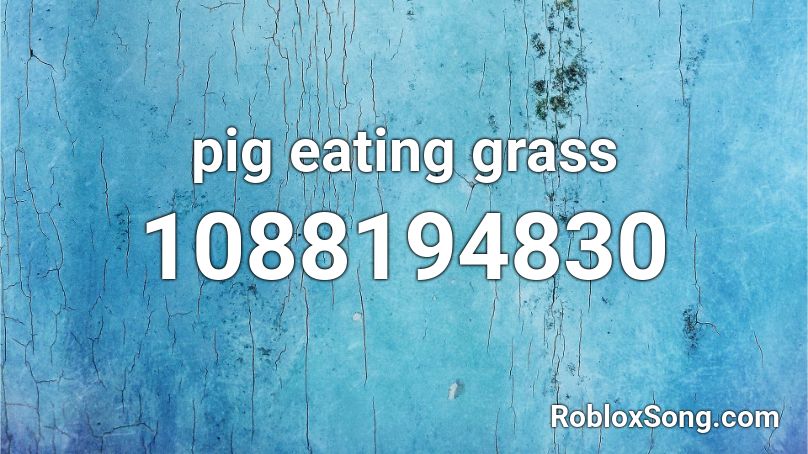 pig eating grass Roblox ID