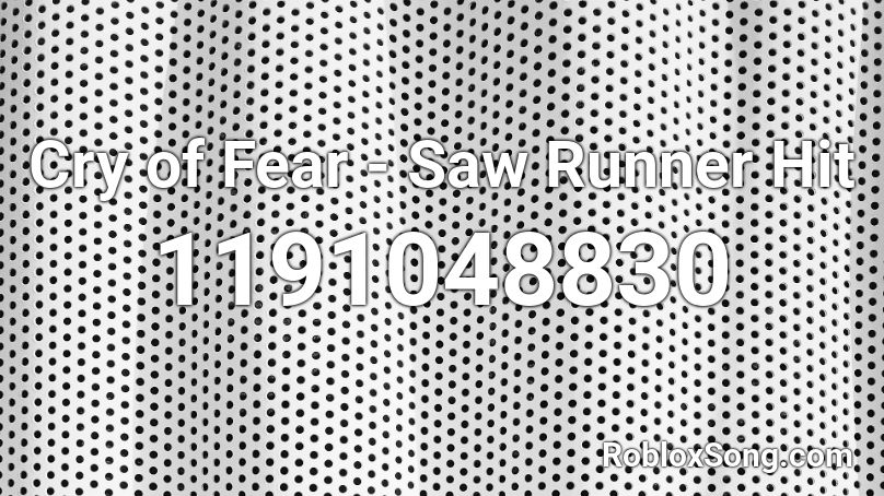 Cry of Fear - Saw Runner Hit Roblox ID