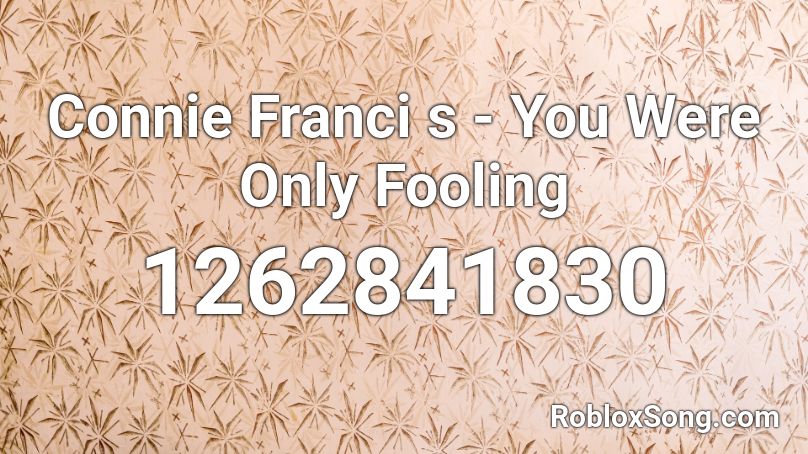 Connie Franci s - You Were Only Fooling Roblox ID