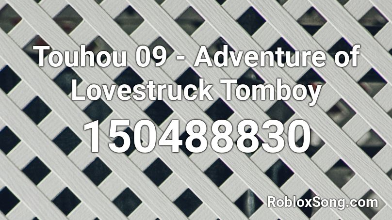 Touhou 09 - Adventure of Lovestruck Tomboy Roblox ID