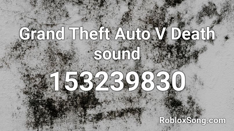 Grand Theft Auto V Death sound Roblox ID