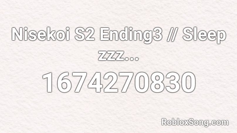 Nisekoi S2 Ending3 // Sleep zzz... Roblox ID