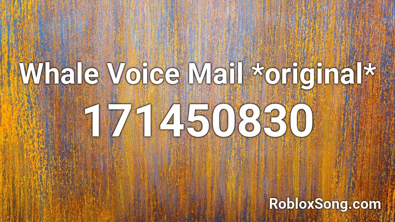 Whale Voice Mail *original* Roblox ID