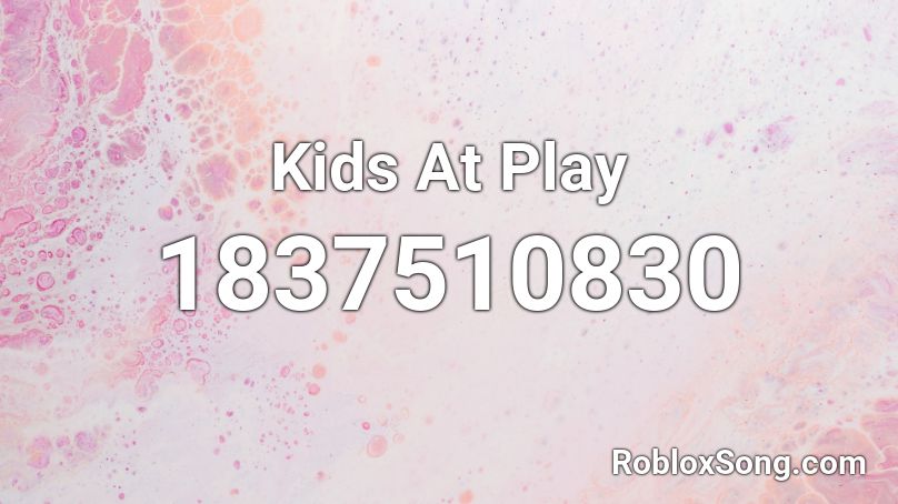 Kids At Play Roblox ID