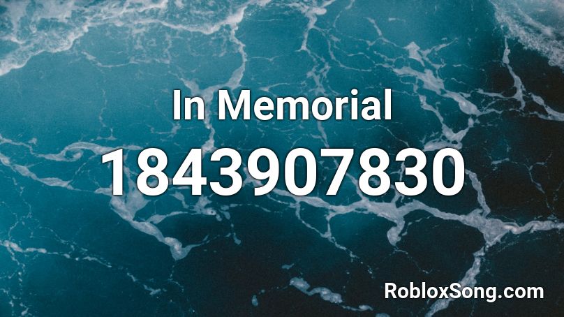 In Memorial Roblox ID