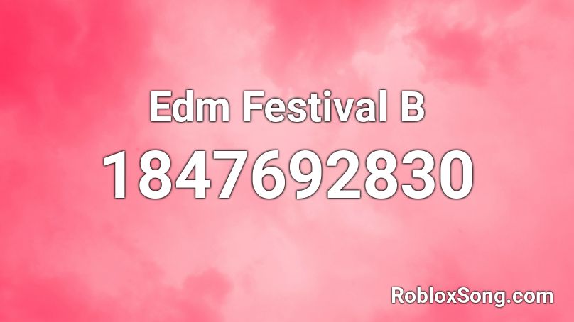 Edm Festival B Roblox ID