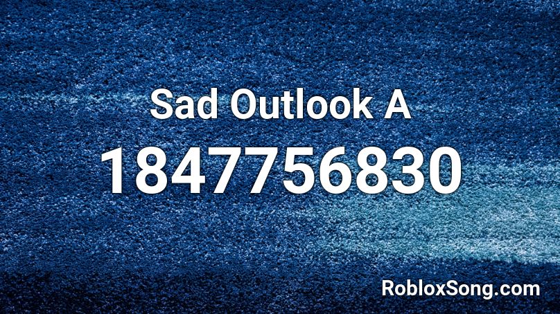 Sad Outlook A Roblox ID