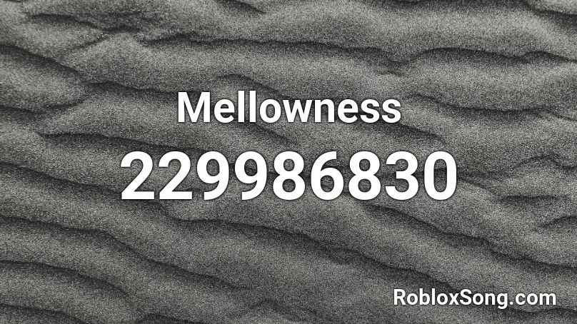 Mellowness Roblox ID