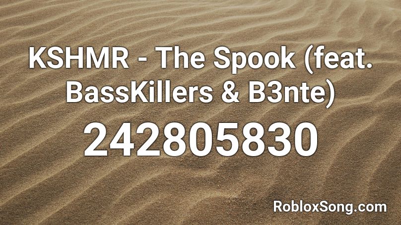 KSHMR - The Spook (feat. BassKillers & B3nte) Roblox ID