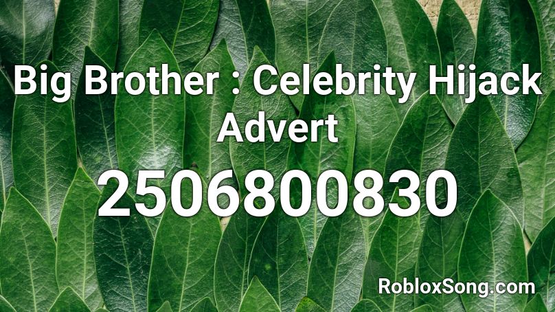 Big Brother : Celebrity Hijack Advert Roblox ID
