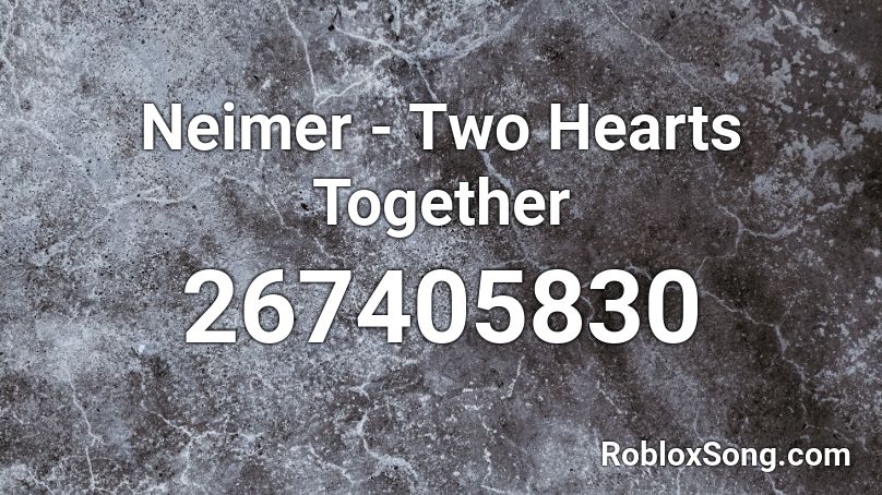 Neimer - Two Hearts Together Roblox ID