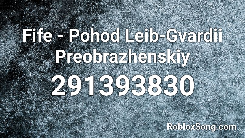 Fife - Pohod Leib-Gvardii Preobrazhenskiy Roblox ID