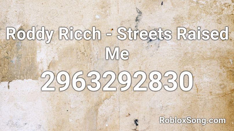 Roddy Ricch - Streets Raised Me Roblox ID