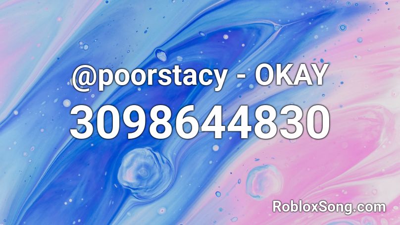 @poorstacy - OKAY Roblox ID