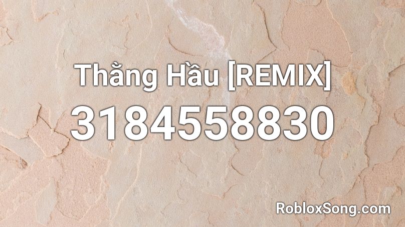 Thằng Hầu Remix Roblox Id Roblox Music Codes - i write bonfires not tragedies roblox song id