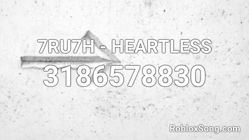 7RU7H - HEARTLESS Roblox ID