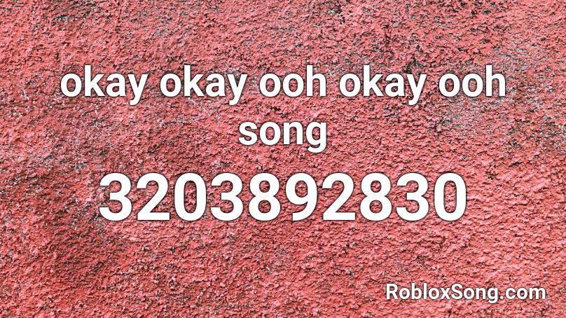 okay okay ooh okay ooh song Roblox ID