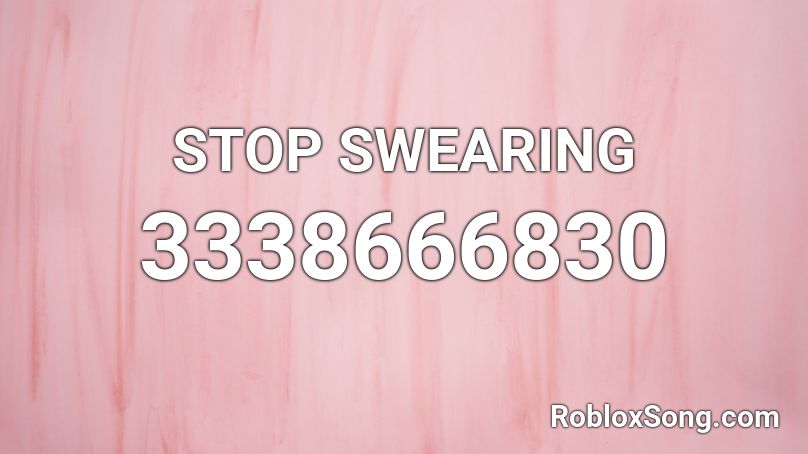 STOP SWEARING Roblox ID