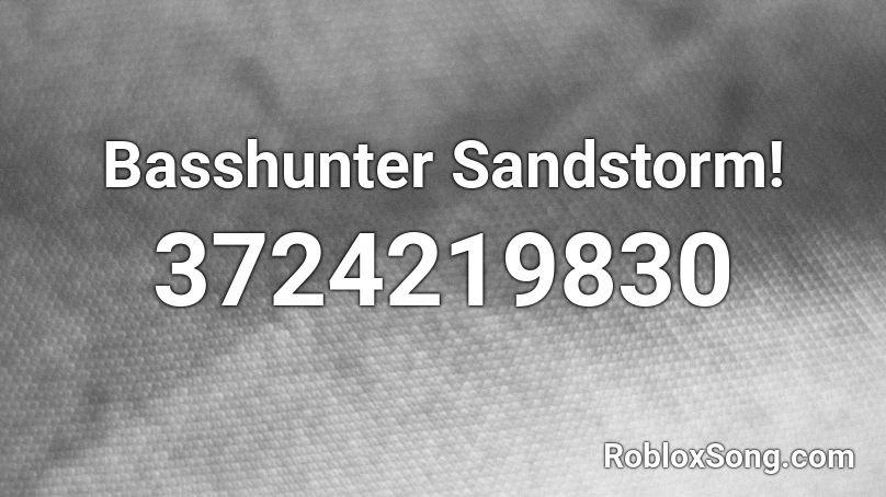 Basshunter Sandstorm! Roblox ID