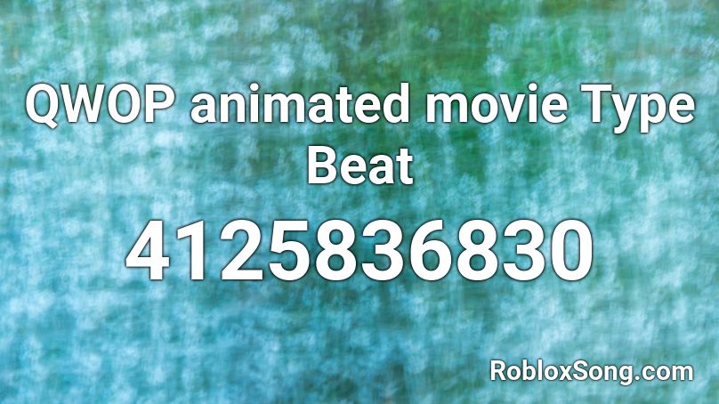 QWOP animated movie Type Beat Roblox ID