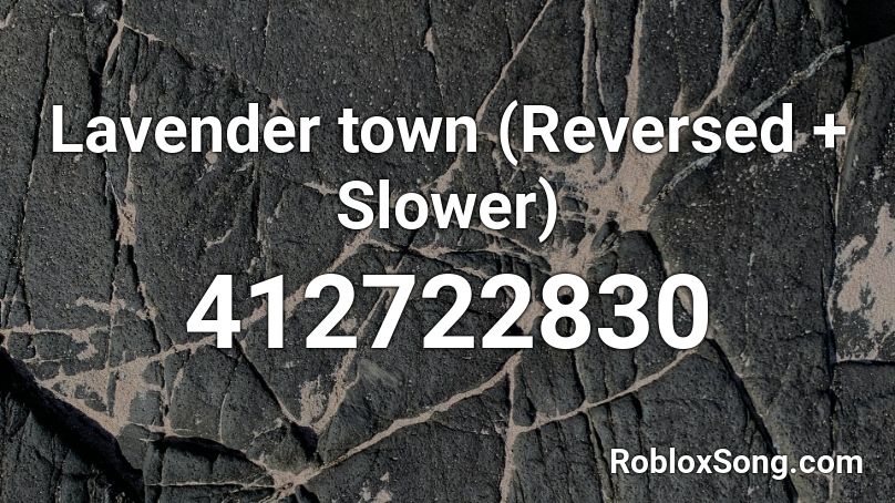 Lavender town (Reversed + Slower) Roblox ID