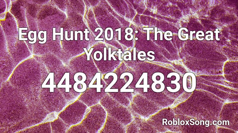 Egg Hunt 2018: The Great Yolktales Roblox ID