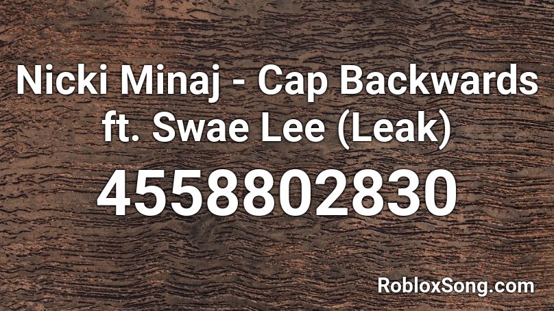 Nicki Minaj - Cap Backwards ft. Swae Lee (Leak) Roblox ID