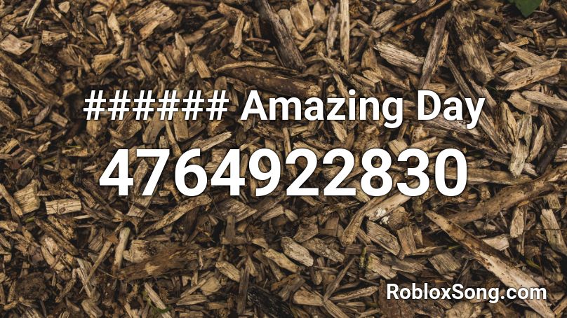 ###### Amazing Day Roblox ID