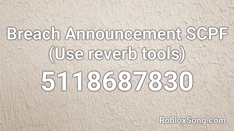 Breach Announcement SCPF (Use reverb tools) Roblox ID