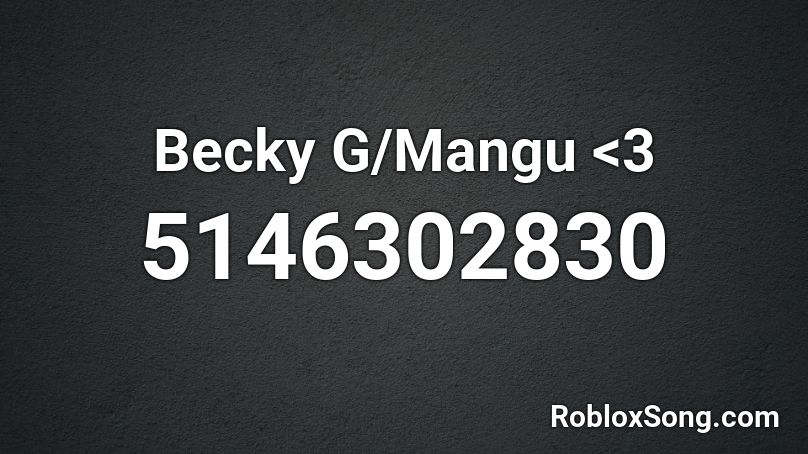 Becky G/Mangu <3 Roblox ID