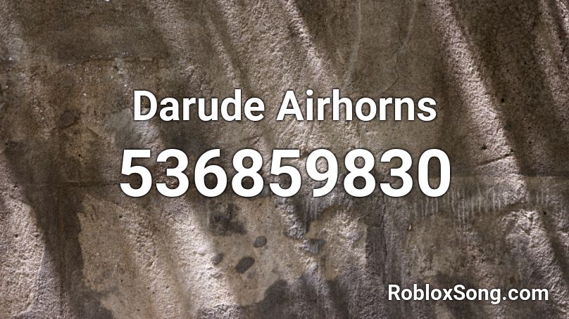 Darude Airhorns Roblox ID