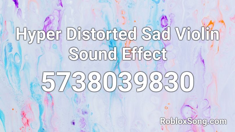 Hyper Distorted Sad Violin Sound Effect Roblox Id Roblox Music Codes - roblox sad violin