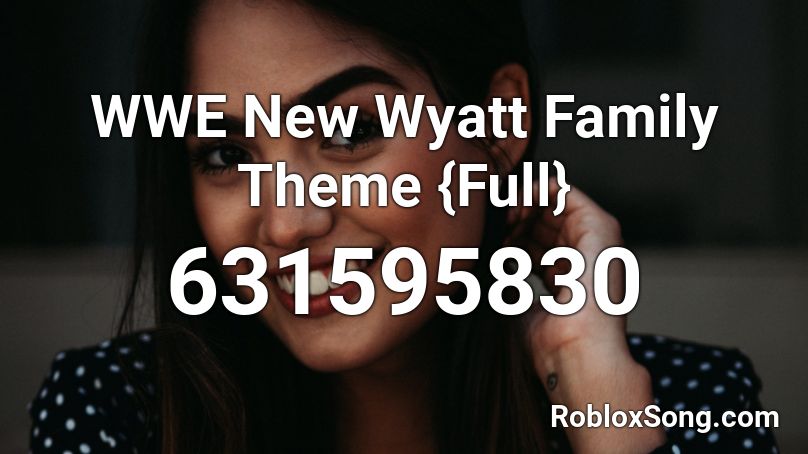 WWE New Wyatt Family Theme {Full} Roblox ID