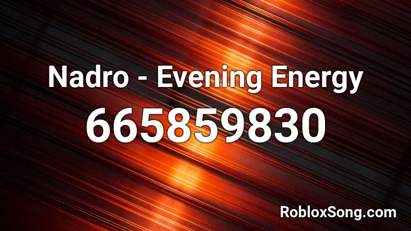 Nadro - Evening Energy Roblox ID