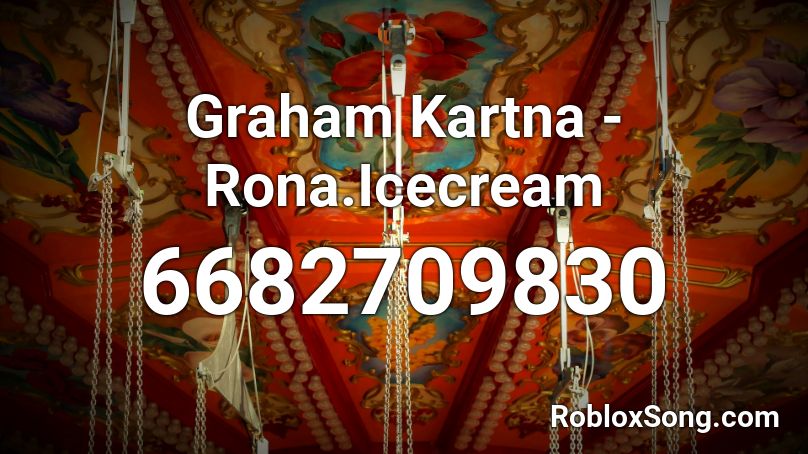 Graham Kartna Rona Icecream Roblox Id Roblox Music Codes - roblox song id carmell remix