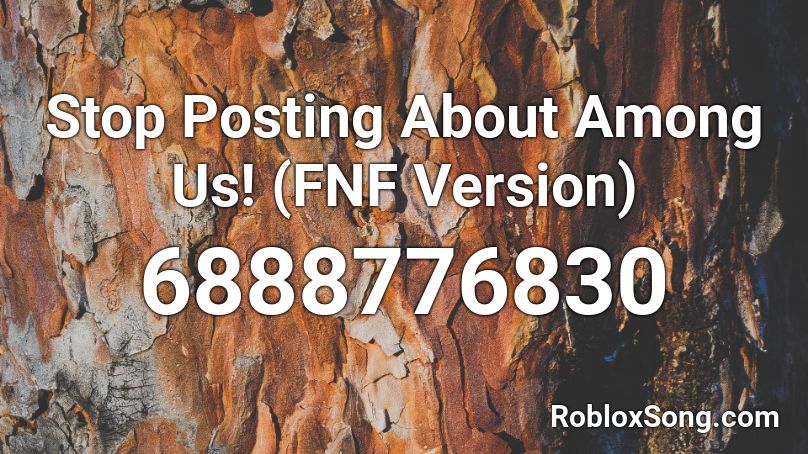 Stop Posting About Among Us Fnf Version Roblox Id Roblox Music Codes - among us song roblox id