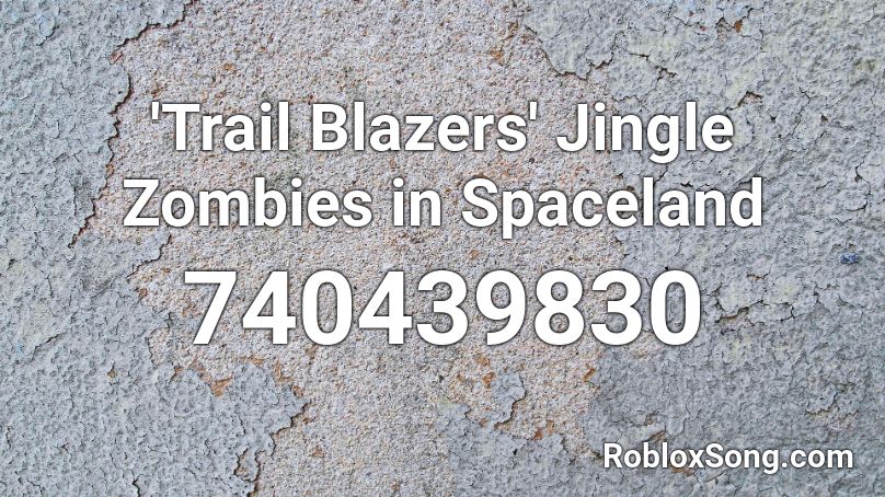 'Trail Blazers' Jingle Zombies in Spaceland Roblox ID
