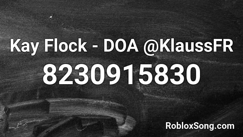Kay Flock - DOA @KlaussFR Roblox ID