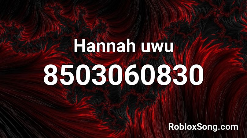 Hannah uwu Roblox ID