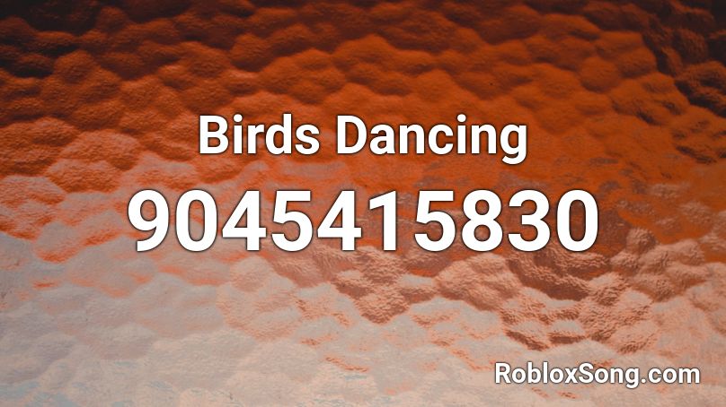 Birds Dancing Roblox ID