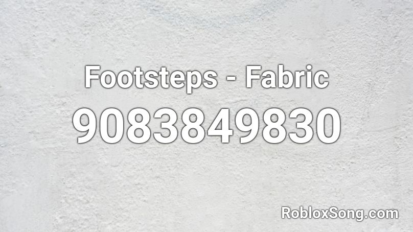 Footsteps - Fabric Roblox ID