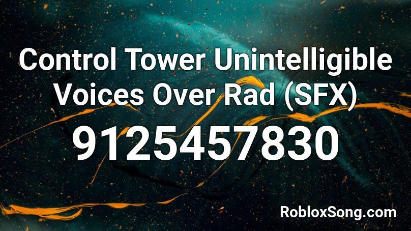 Control Tower Unintelligible Voices Over Rad (SFX) Roblox ID