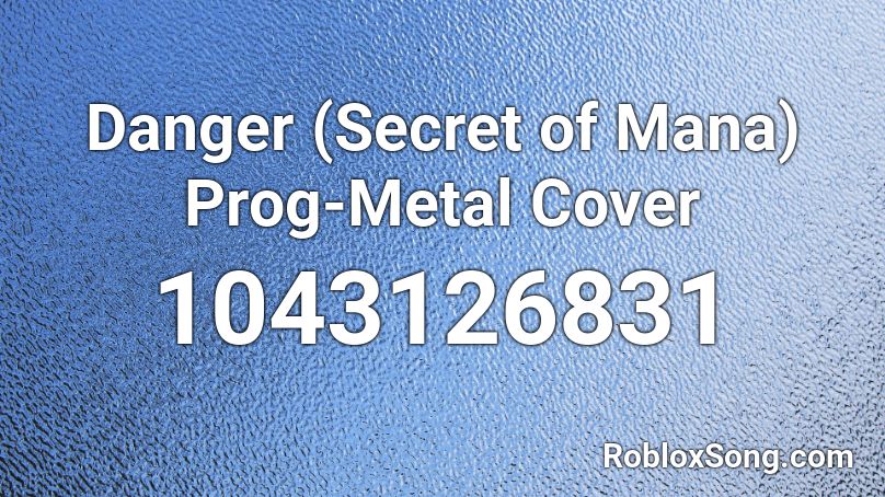 Danger (Secret of Mana)  Prog-Metal Cover Roblox ID